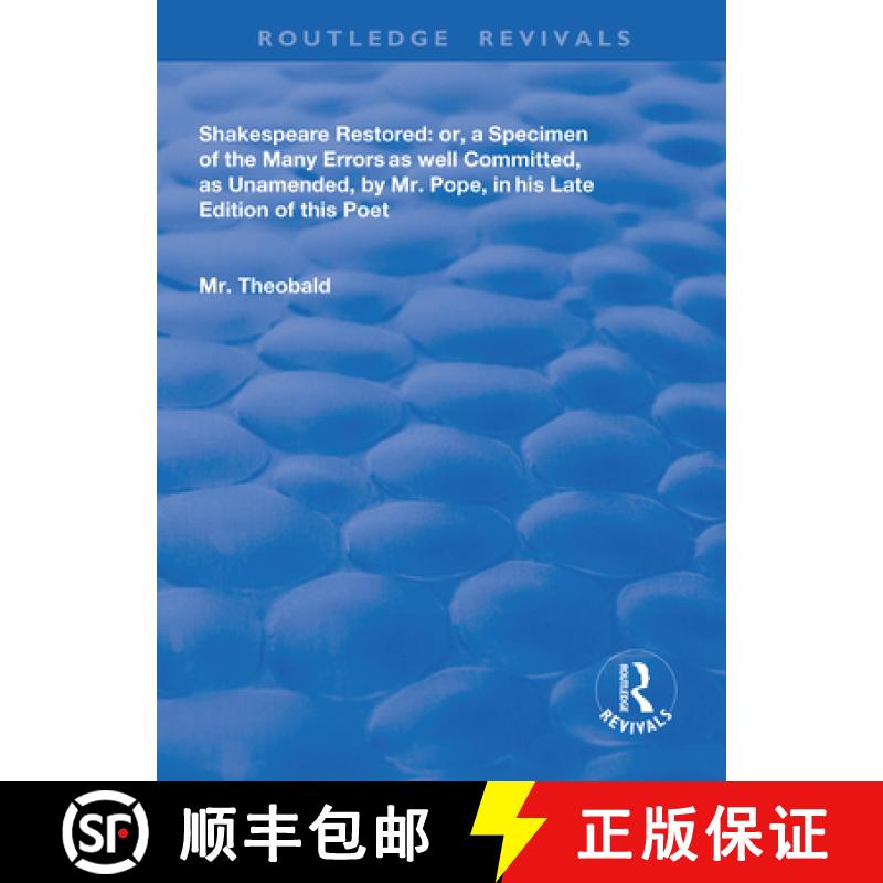 【4周达】Shakespeare Restored: Or, a Specimen of the Many Errors as Well Committed, as Unamended, by ... [9780367198749]