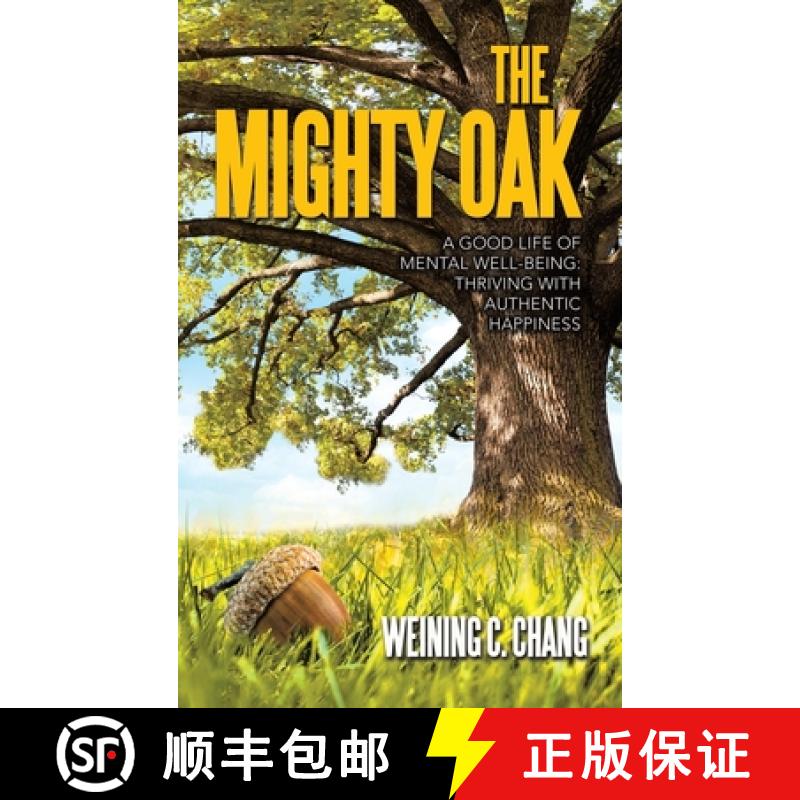 【2-3周达】The Mighty Oak: A Good Life of Mental Well-Being: Thriving with Authentic Happiness [9781543782806]