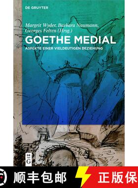 【3-4周达】Goethe Medial: Aspekte Einer Vieldeutigen Beziehung [9783110736779]