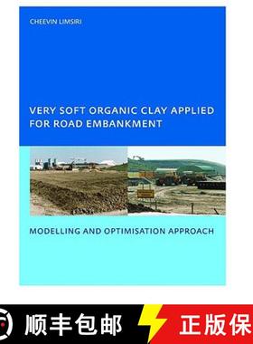 【3-4周达】Very Soft Organic Clay Applied for Road Embankment: Modelling and Optimisation Approach, U... [9780415384872]