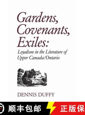 【3-4周达】Gardens, Covenants, Exiles : Loyalism in the Literature of Upper Canada/Ontario [9780802064776]