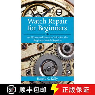 【3-4周达】Watch Repair for Beginners: An Illustrated How-To Guide for the Beginner Watch Repairer [9781616083731]