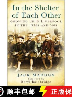 【3-4周达】In the Shelter of Each Other: Growing Up in Liverpool in the 1930s & '40s [9780750951029]