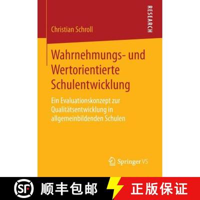 【3-4周达】Wahrnehmungs- und Wertorientierte Schulentwicklung : Ein Evaluationskonzept zur Qualitäts... [9783658140359]