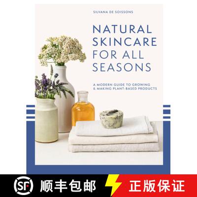 【3-4周达】精装 Natural Skincare for All Seasons: A Modern Guide to Growing & Making Plant-Based Prod... [9781911663812]