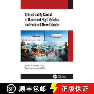 【3-4周达】Refined Safety Control of Unmanned Flight Vehicles via Fractional-Order Calculus [9781032678139]