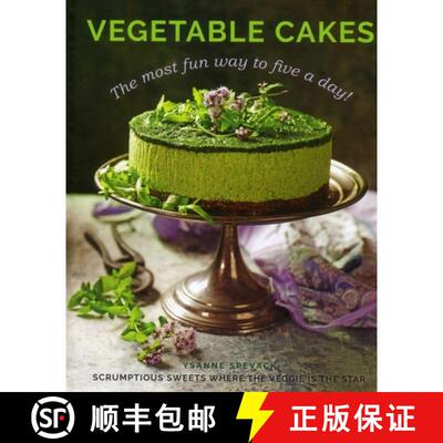 【3-4周达】Vegetable Cakes: The Most Fun Way to Five a Day! Scrumptious Sweets Where the Veggie Is th... [9780754833246]