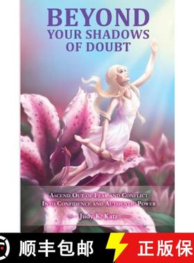 【3-4周达】Beyond Your Shadows of Doubt: Ascend Out of Fear and Conflict Into Confidence and Authenti... [9780615908465]