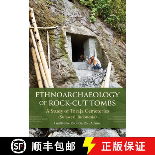 【3-4周达】Ethnoarchaeology of Rock-Cut Tombs: A Study of Toraja Cemeteries (Sulawesi, Indonesia) [9798888572207]
