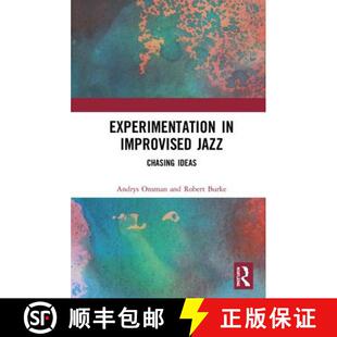 预订 Experimentation in Improvised Jazz: Chasing Ideas [9781138316676]
