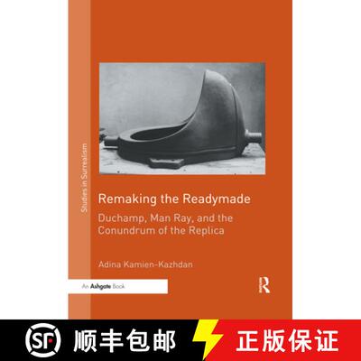 【3-4周达】Remaking the Readymade: Duchamp, Man Ray, and the Conundrum of the Replica [9780367516161]