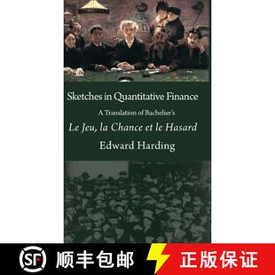 【3-4周达】Sketches in Quantitative Finance A Translation of Bachelier's Le Jeu, la Chance et le Hasard [9780995671782]