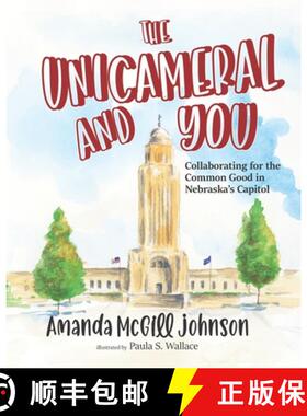 预订 The Unicameral and You: Collaborating for the Common Good in Nebraska's Capitol [9781736060421]