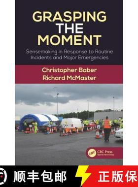 【3-4周达】Grasping the Moment: Sensemaking in Response to Routine Incidents and Major Emergencies [9781472470805]