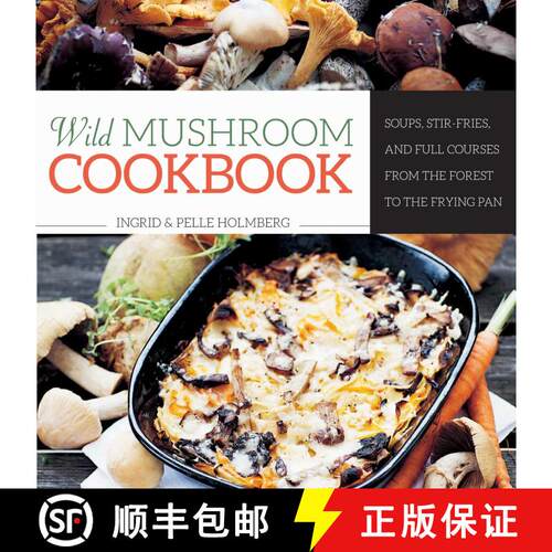 【3-4周达】精装 Wild Mushroom Cookbook: Soups, Stir-Fries, and Full Courses from the Forest to the Fr... [9781629144207]