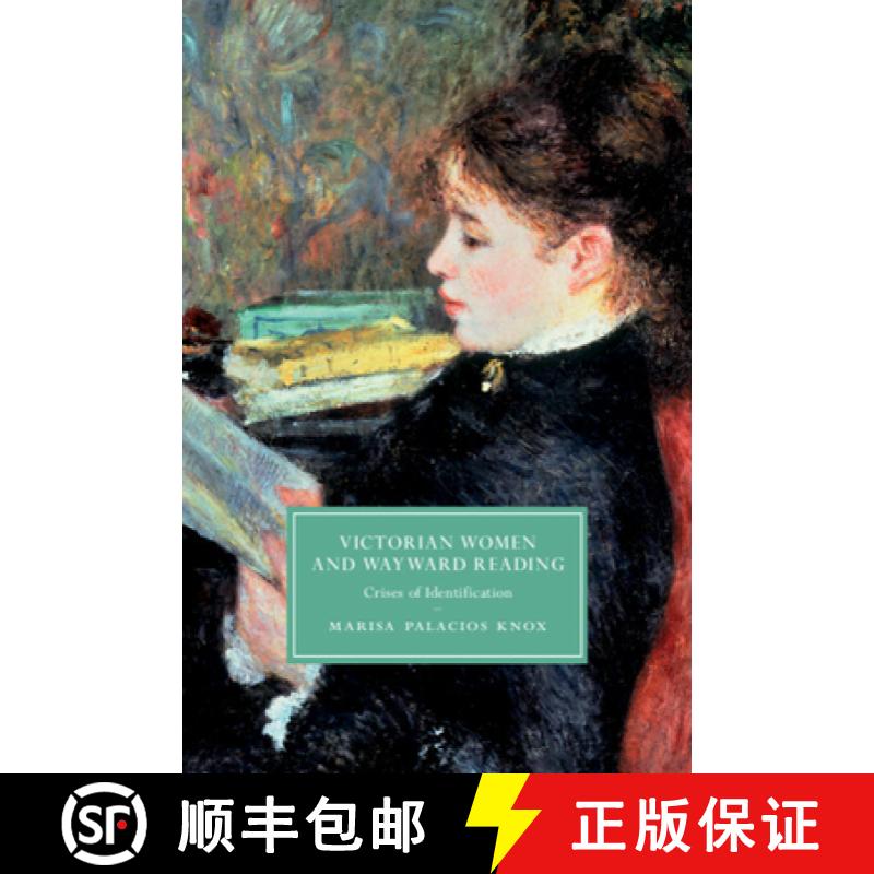 【3-4周达】Victorian Women and Wayward Reading : Crises of Identification [9781108496162]