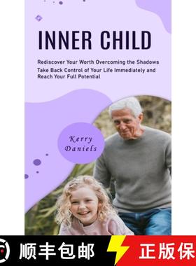 预订 Inner Child: Rediscover Your Worth Overcoming the Shadows (Take Back Control of Your Life Immedi... [9781777532475]