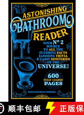 【3-4周达】Astonishing Bathroom Reader: Your No.2 Source to All the Flushing Facts, Jamming Trivia, &... [9781631585890]