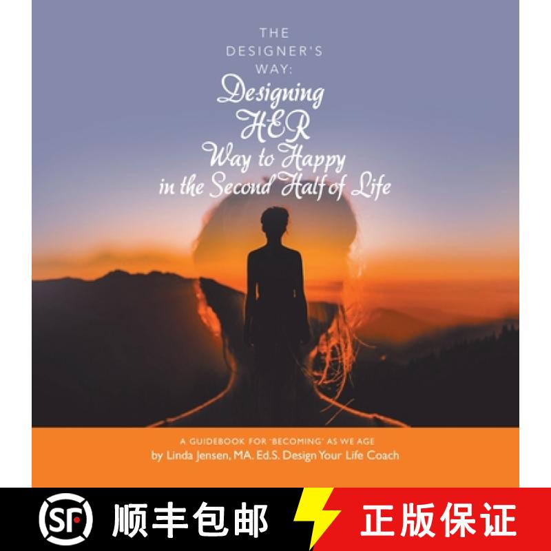【2-3周达】The Designer's Way: Designing Her Way to Happy in the Second Half of Life: A Guidebook for... [9781982262686]