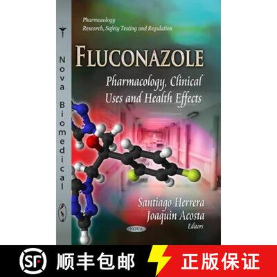 【3-4周达】Fluconazole: Pharmacology, Clinical Uses and Health Effects [9781629481012]