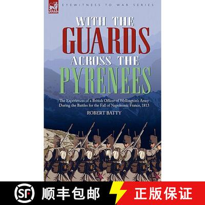 【3-4周达】With the Guards Across the Pyrenees: the Experiences of a British Officer of Wellington's ... [9781846772870]