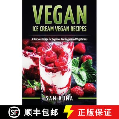 【3-4周达】Vegan: Ice Cream Vegan Recipes: A Delicious Escape for Beginner Raw Vegans and Vegetarians [9781922300485]
