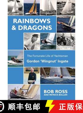 【3-4周达】Rainbows & Dragons: The Fortunate Life of Yachtsman Gordon 'Wingnut' Ingate [9781912724161]