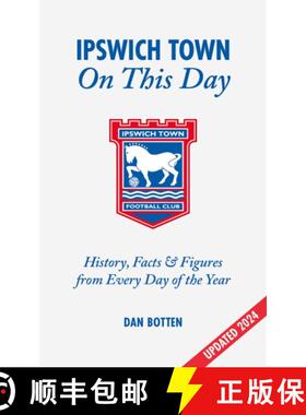 【3-4周达】Ipswich Town on This Day: History, Facts & Figures from Every Day of the Year [9781801508902]