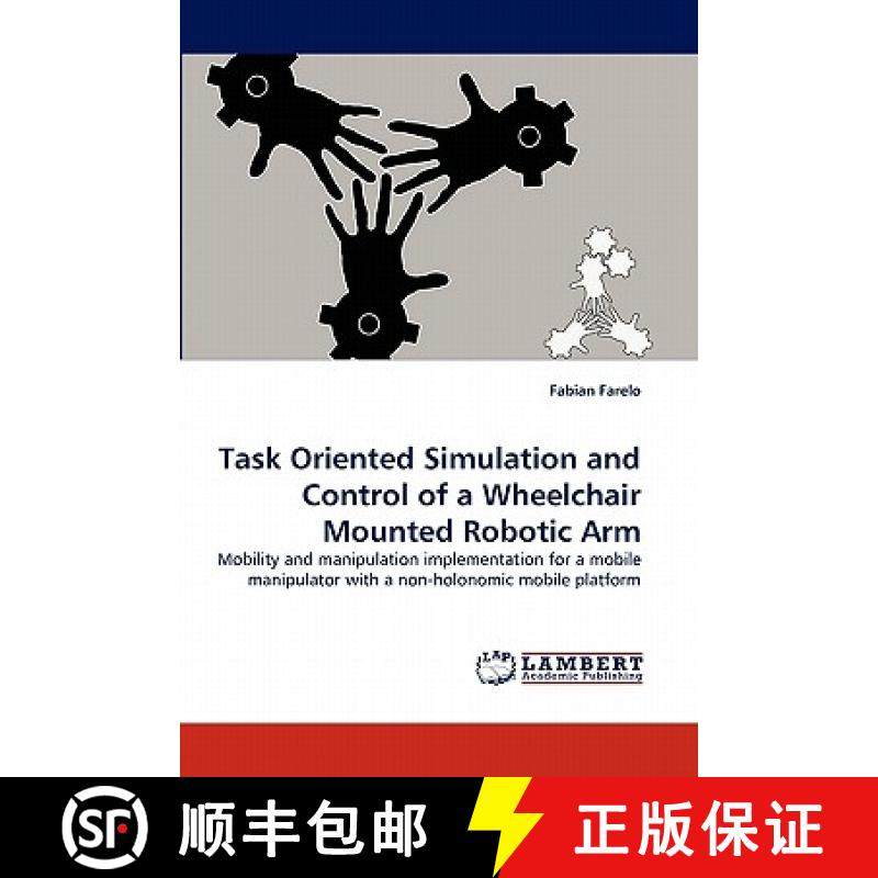 预订 Task Oriented Simulation and Control of a Wheelchair Mounted Robotic Arm [9783844328479]