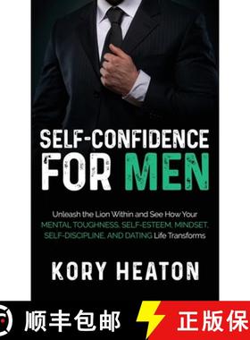 【3-4周达】Self-Confidence for Men: Unleash the Lion within and See How Your Mental Toughness, Self-E... [9781952559648]