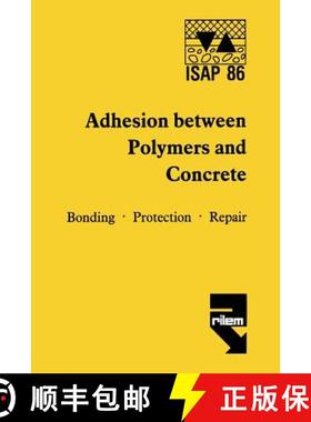 【3-4周达】Adhesion Between Polymers and Concrete / Adhésion Entre Polymères Et Béton: Bonding - P... [9780412290503]
