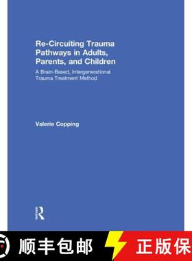 【3-4周达】Re-Circuiting Trauma Pathways in Adults, Parents, and Children: A Brain-Based, Intergenera... [9781138223134]