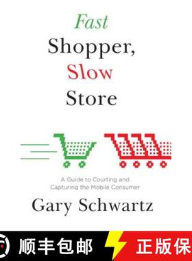 【3-4周达】Fast Shopper, Slow Store: A Guide to Courting and Capturing the Mobile Consu [9781476718705]