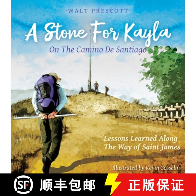 【2-3周达】A Stone For Kayla, On the Camino De Santiago: Lessons Learned Along The Way of Saint James [9781733913515]