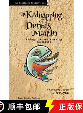 【3-4周达】The Kidnapping of Dennis Martin: A Misguided Movie Making Adventure [9798218860325]