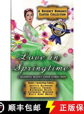 【3-4周达】Love in Springtime: A Regency Romance Easter Collection: 5 Delightful Regency Easter Stories [9781925499513]