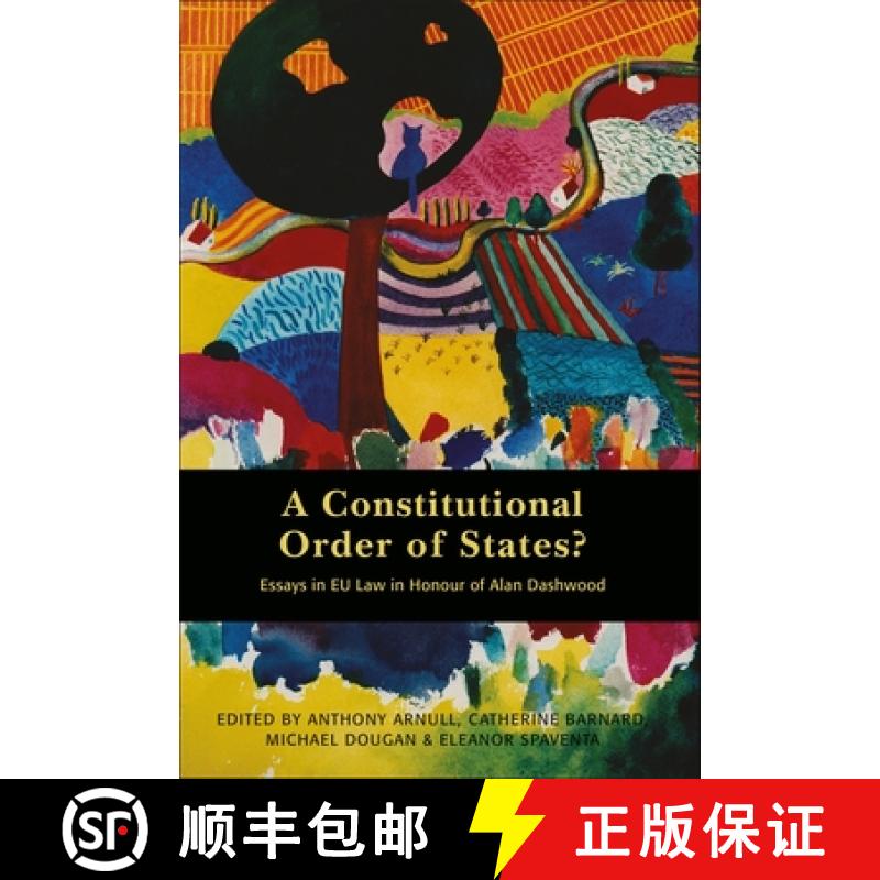 【3-4周达】A Constitutional Order of States?: Essays in EU Law in Honour of Alan Dashwood [9781849460460]