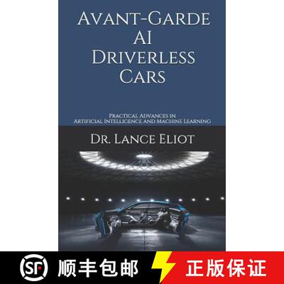 【3-4周达】Avant-Garde AI Driverless Cars: Practical Advances in Artificial Intelligence and Machine ... [9781732976078]