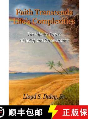 预订 Faith Transcends Life's Complexities: The Infinite Power of Belief and Perserverance [9780692863299]