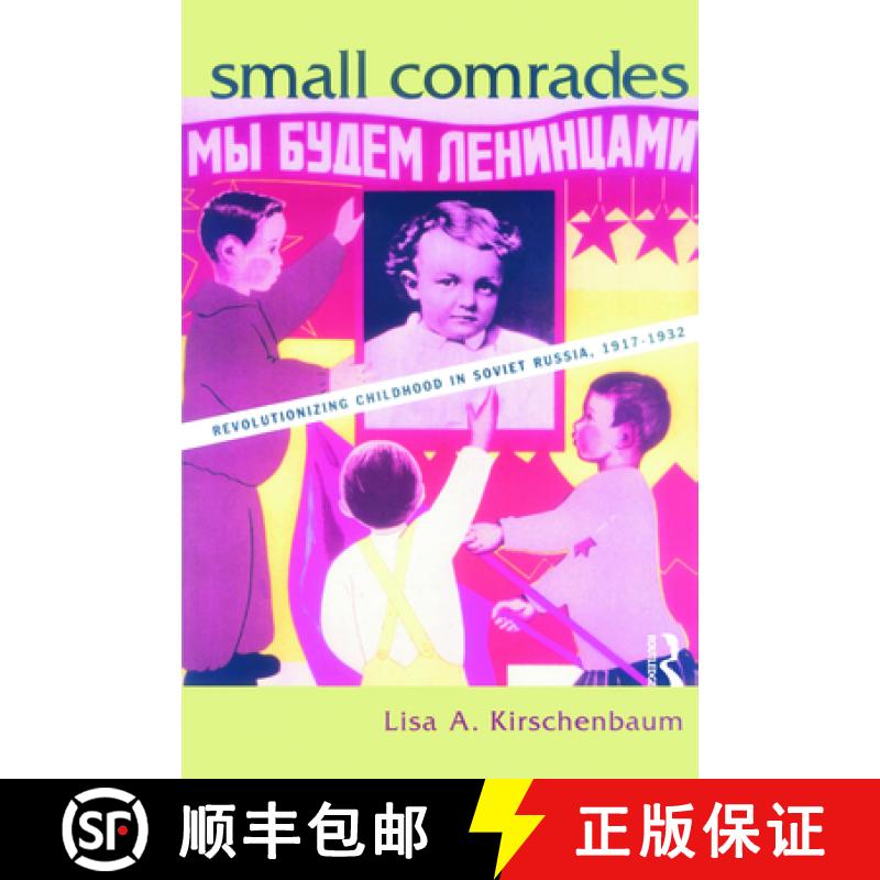 【3-4周达】Small Comrades: Revolutionizing Childhood in Soviet Russia, 1917-1932 [9780815339458]