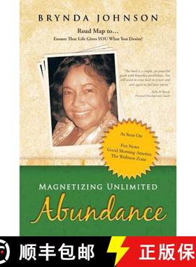 【3-4周达】Magnetizing Unlimited Abundance: Road Map To...Ensure That Life Gives You What You Desire! [9781452578507]