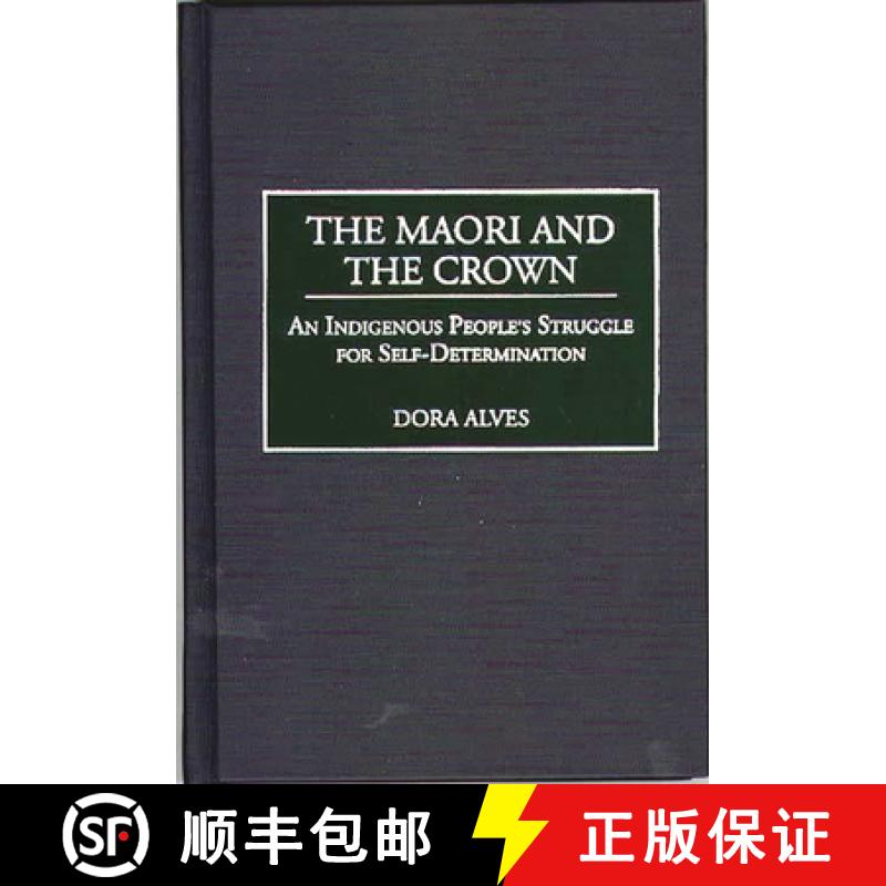 预订 The Maori and the Crown: An Indigenous People's Struggle for Self-Determination [9780313310584]