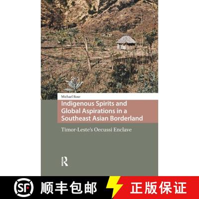 【3-4周达】Indigenous Spirits and Global Aspirations in a Southeast Asian Borderland: Timor-Leste's O... [9781041181392]