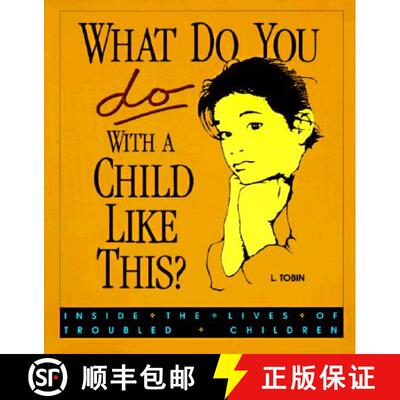 【3-4周达】What Do You Do with a Child Like This?: Inside the Lives of Troubled Children [9780938586449]