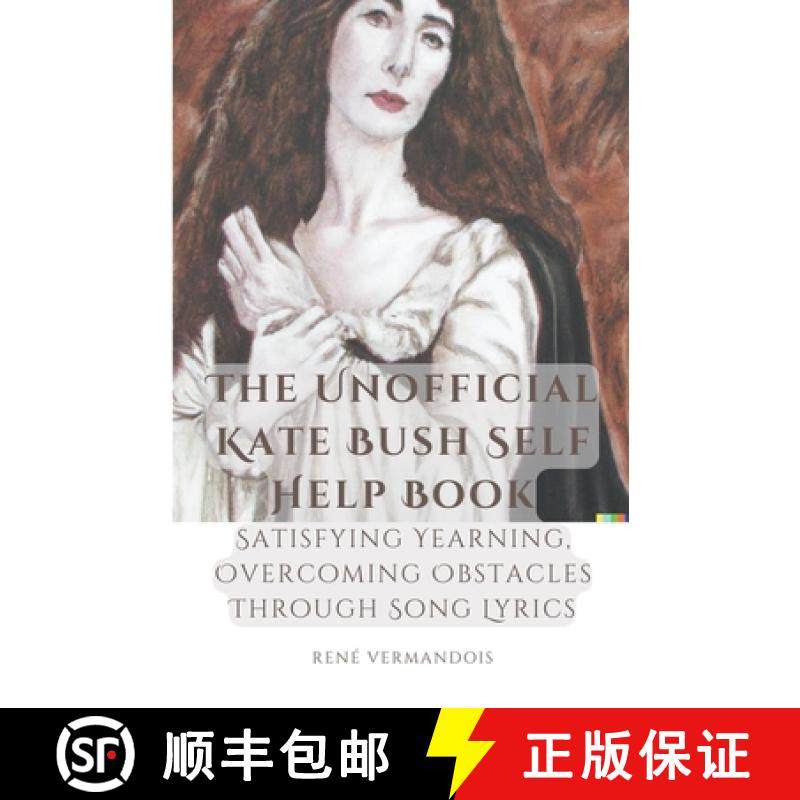 预订 The Unofficial Kate Bush Self Help Book Satisfying Yearning, Overcoming Obstacles Through Song L... [9798223237914]