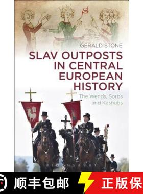 预订 Slav Outposts in Central European History: The Wends, Sorbs and Kashubs [9781472592095]