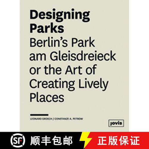 【3-4周达】Designing Parks – Berlin′s Park am Gleisdreieck or  the Art of Creating Lively Places [9783868593815]