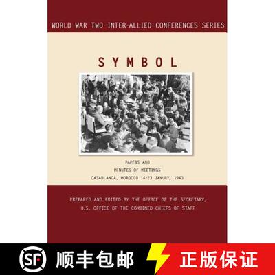 【3-4周达】SYMBOL : Casablanca, Morocco, 14-23 January 1943. Volumes 1 and 2 (World War II Inter-Alli... [9781780394831]