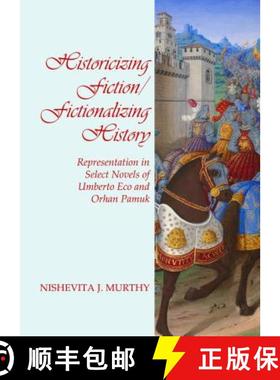 预订 Historicizing Fiction/Fictionalizing History: Representation in Select Novels of Umberto Eco and... [9781443866033]
