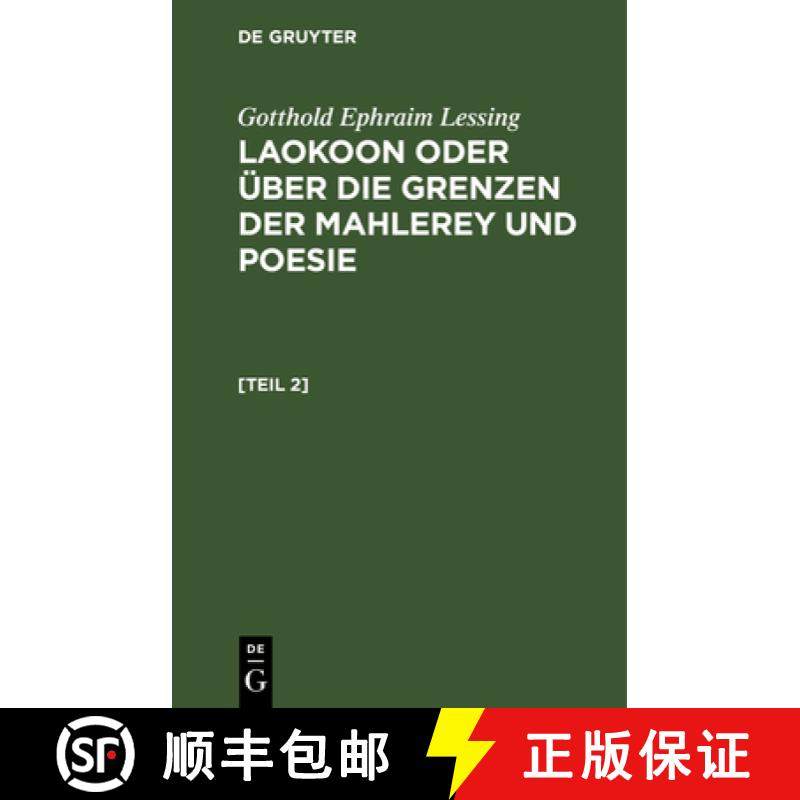 预订 Gotthold Ephraim Lessing: Laokoon Oder UEber Die Grenzen Der Mahlerey Und Poesie. [Teil 2] [9783112375198]